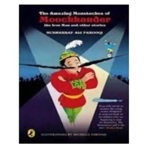The Amazing Moustache Of Moochandar The Iron Man And Other Stories by Musharraf Ali Farooqi