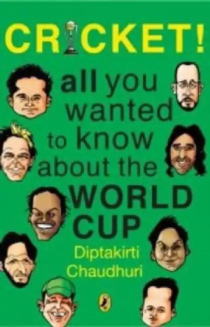 Cricket All You Wanted To Know About The World Cup by Diptakirti Chaudhuri