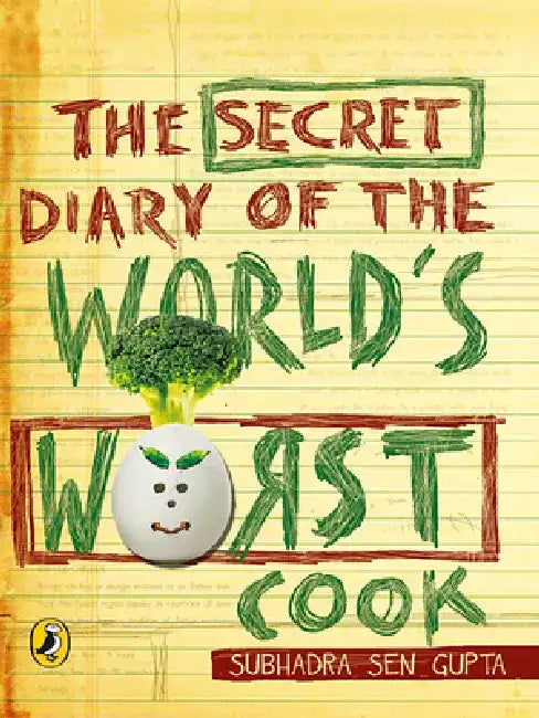 Secret Diary of the World's Worst Cook by Subhadra Sen Gupta