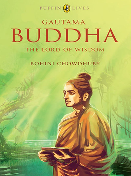 Puffin Lives: Gautama Buddha: The Lord of Wisdom by Rohini Chowdhury