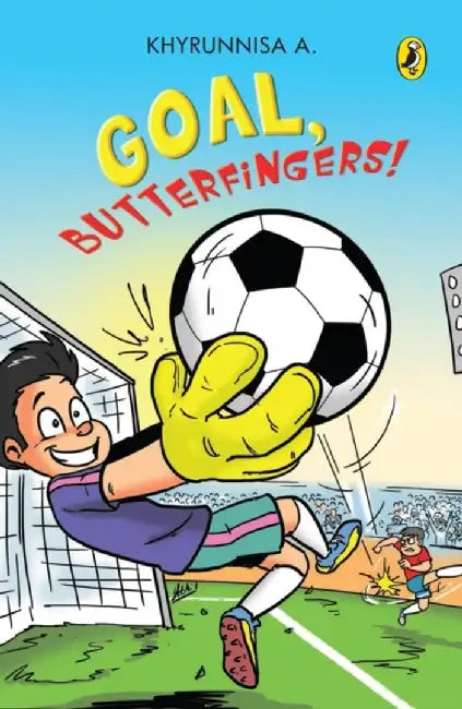 Goal, Butterfingers! by Khyrunnisa A.