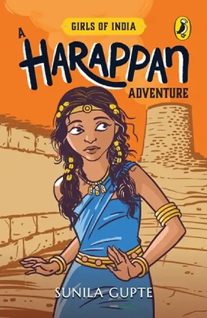 Girls of India: A Harappan Adventure by Sunila Gupte