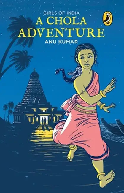 Chola Adventure: Girls of India by Kumar Anu