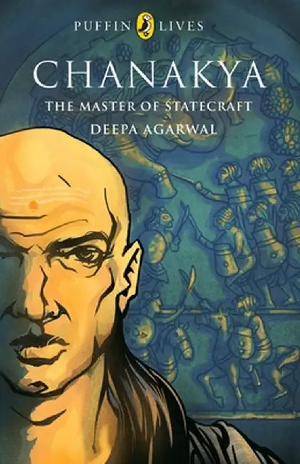 Puffin Lives: Chanakya: The Master of Statecraft by Agarwal Deepa