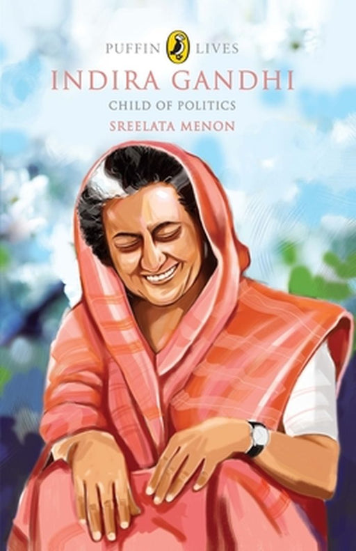 Indira Gandhi: Child of Politics by Menon Sreelata