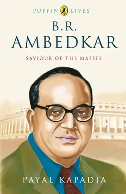 B.R. Ambedkar: Saviour of the Masses by Payal Kapadia