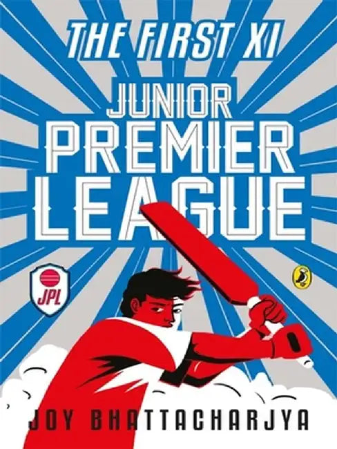 Junior Premier League: The First XI by Joy Bhattacharya