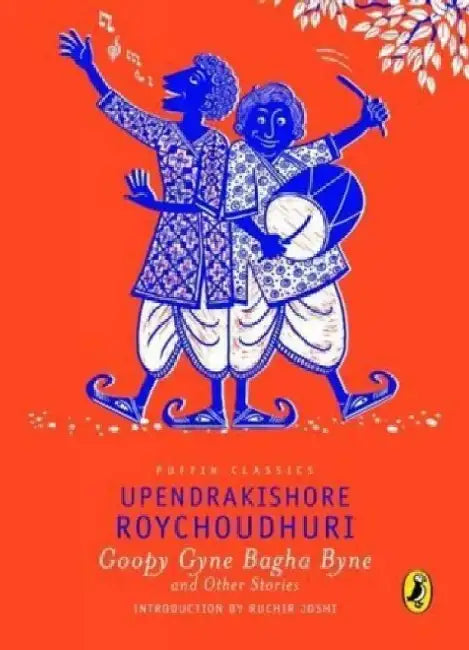 Puffin Classics Goopy Gyne Bagha Byne And Other Stories by Upendrakishore Roychoudhury