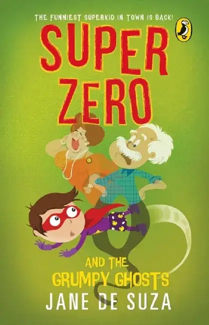 Super Zero and the Grumpy Ghosts by Jane de Suza