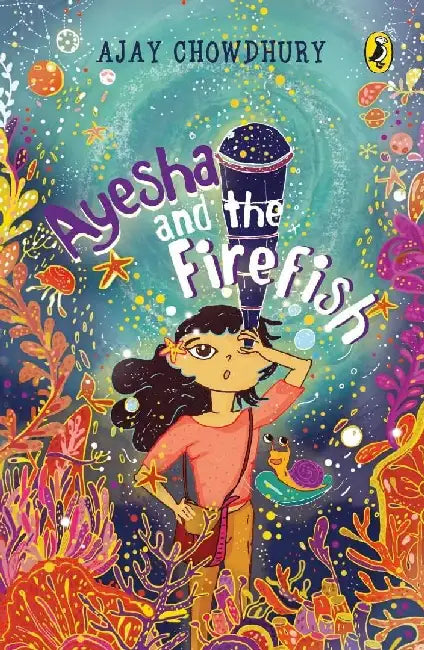 Ayesha And The Firefish by Ajay Chowdhury