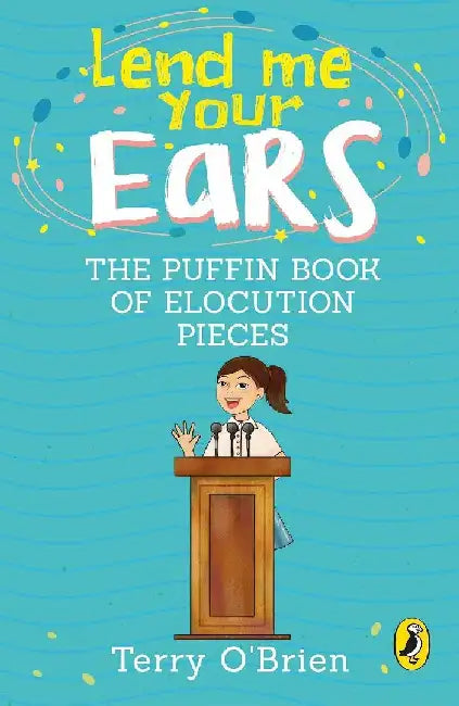 Lend Me Your Ears The Puffin Book Of Elocution Pieces by Terry O'Brien