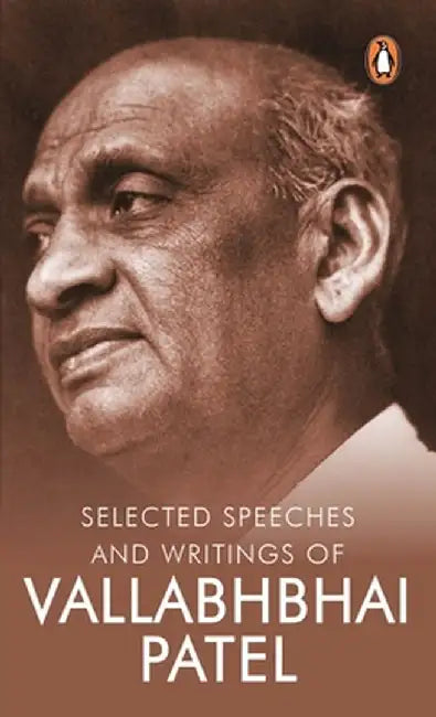 Selected Speeches and Writings of Vallabhbhai Patel by Sardar Patel