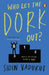 Who Let the Dork Out? by Sidin Vadukut