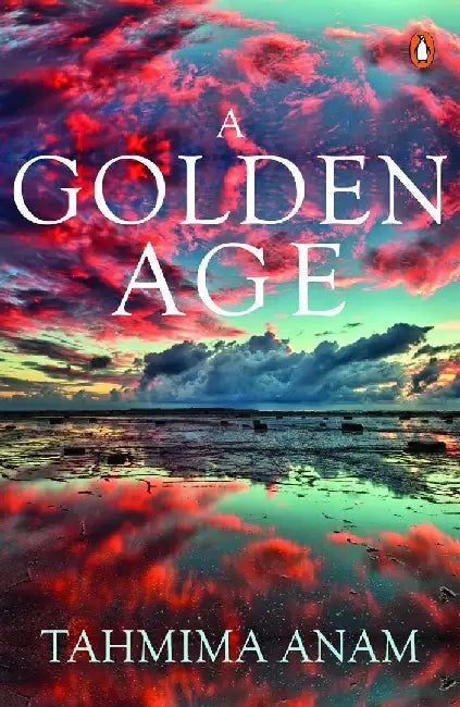 A Golden Age by Tahmima Anam