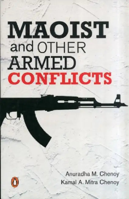 Maoist And Other Armed Conflicts by Anuradha M. Chenoy