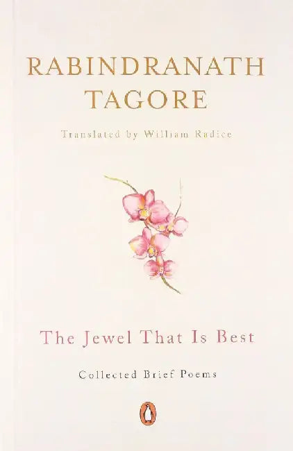 The Jewel That Is Best  Collected Brief Poems Pb by Rabindranath Tagore