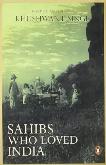 Sahibs Who Loved India Pb by Khushwant Singh