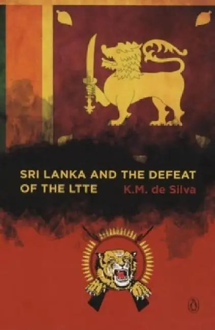 Sri Lanka And The Defeat Of The Ltte by K.M. De Silva