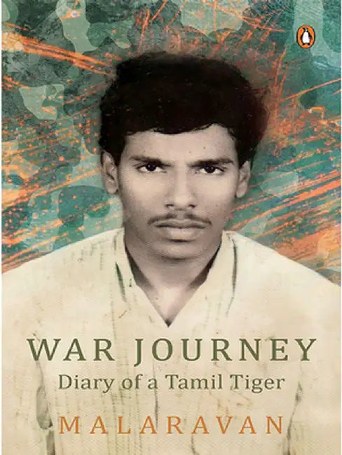 War Journey by Malarvan: Diary of a Tamil Tiger by Malarvan