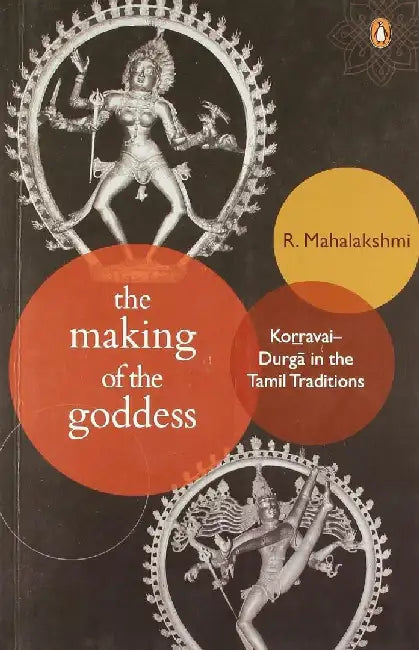 The Making Of The Goddess by R. Mahalakshmi