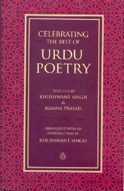 Celebrating The Best Of Urdu Poetry by Khushwant Singh
