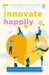 Innovate Happily!: A Blueprint for Shangri-La, the High Happiness Quotient City by Rekha Shetty