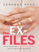 Ex Files by Shah Vandana