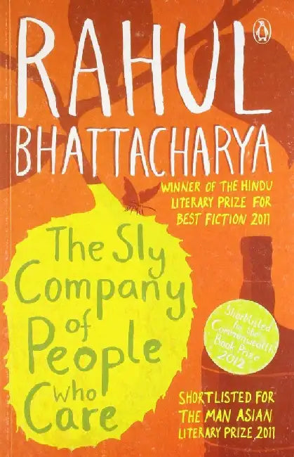 The Sly Company Of People Who Care by Rahul Bhattacharya