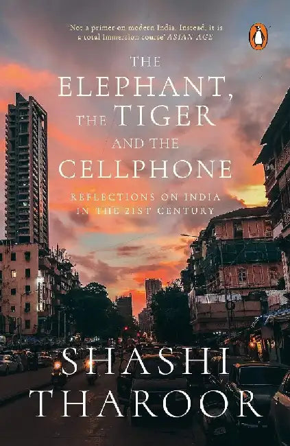 The Elephant The Tiger And The Cellphone by Shashi Tharoor