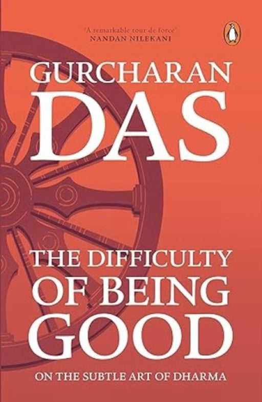 The Difficulty of Being Good: On the Subtle Art of Dharma by Gurcharan Das