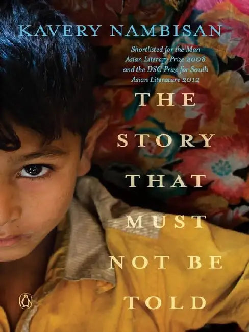The Story That Must Not Be Told by Kavery Nambisan