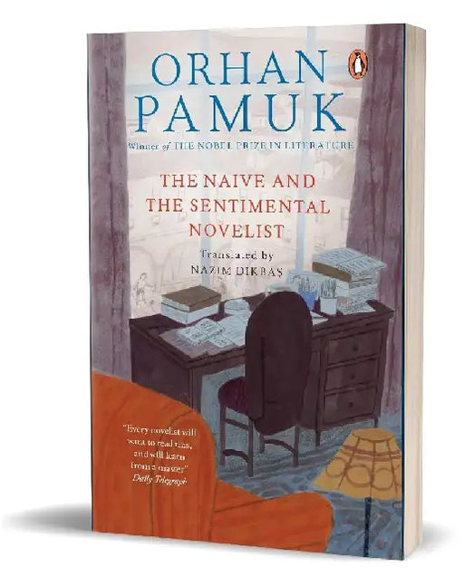 The Naive And The Sentimental Novelist by Orhan Pamuk