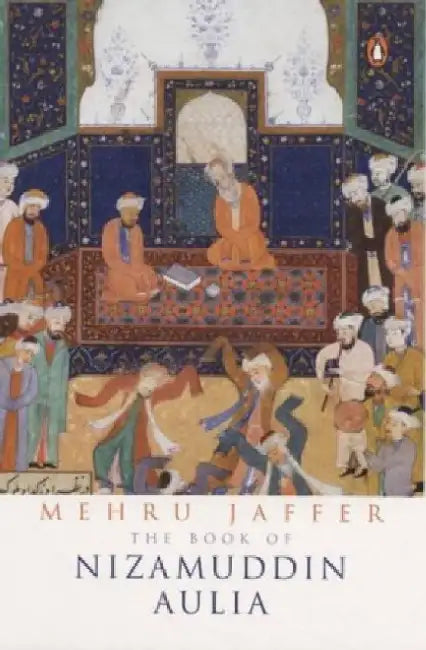 The Book Of Nizamuddin Aulia by Mehru Jaffer