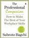 The Professional Companion: How to Make the Best of Your Workplace Skills by Subroto Bagchi
