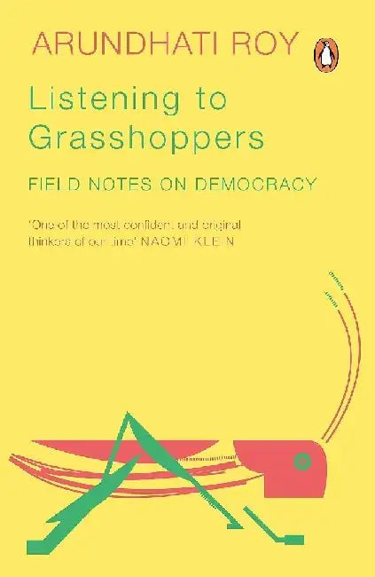 Listening To Grasshoppers by Arundhati Roy