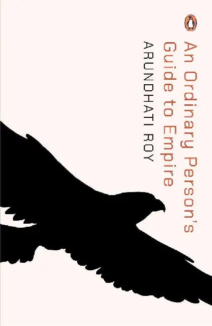An Ordinary Persons Guide To Empire by Arundhati Roy