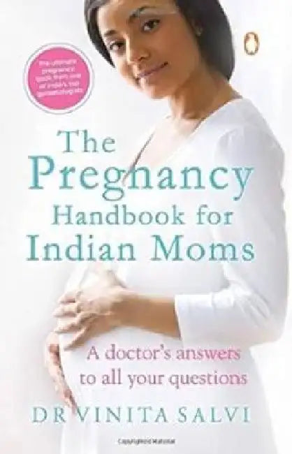 The Pregnancy Handbook For Indian Moms: A Doctor's Answers to All Your Questions by Vinita Salvi