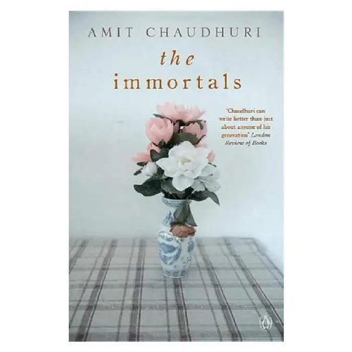 The Immortals by Amit Chaudhuri