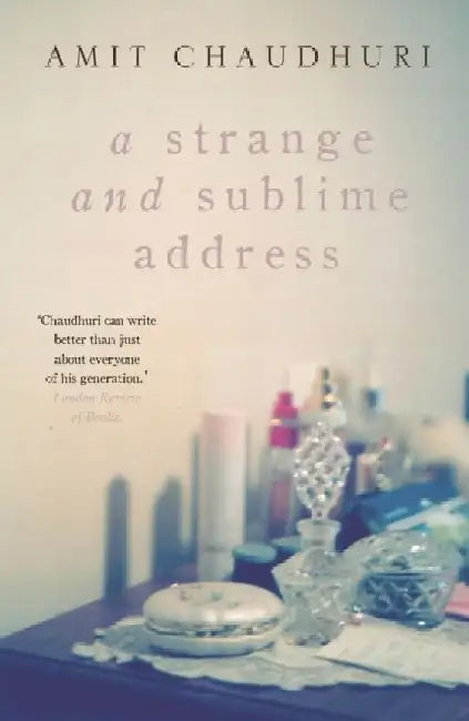 A Strange And Sublime Address by Amit Chaudhuri