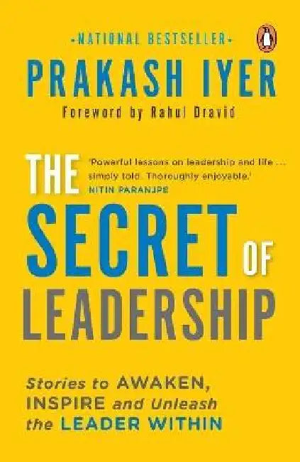 The Secret of Leadership: Stories to Awaken, Inspire and Unleash the Leader Within by Prakash Iyer