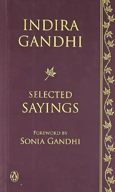 Indira Gandhi Selected Saying by Indira Gandhi