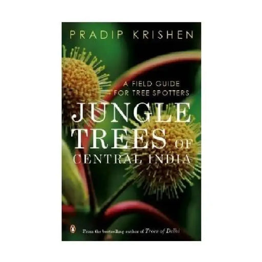 Jungle Trees Of Central India by Pradip Krishen