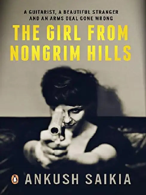 The Girl From Nongrim Hills by Ankush Saikia