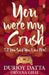 You Were My Crush: Till You Said You Love Me! by Durjoy Datta