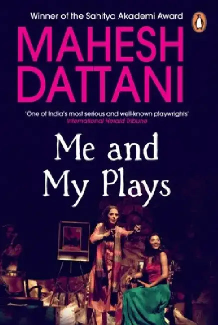 Me and My Plays by Mahesh Dattani