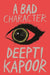 Bad Character, A (Pb) by Deepti Kapoor