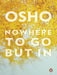 Nowhere To Go But In by Osho