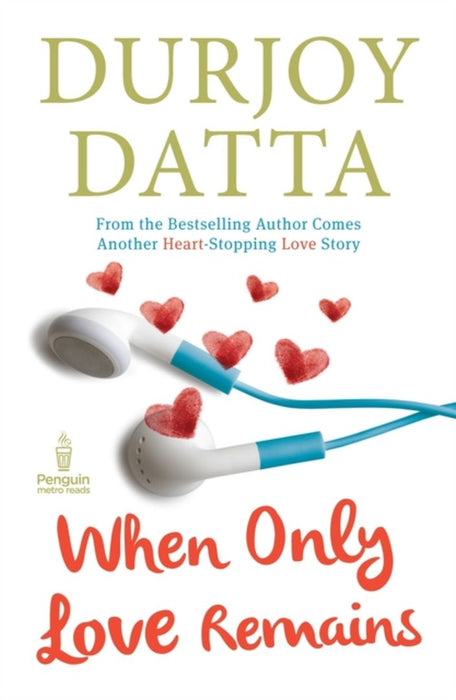 When Only Love Remains by Durjoy Datta