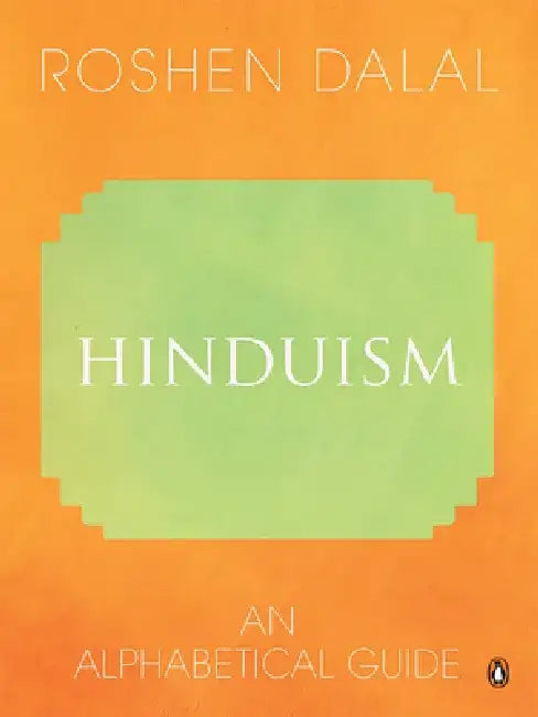 Hinduism: An Alphabetical Guide by Dalal Roshen