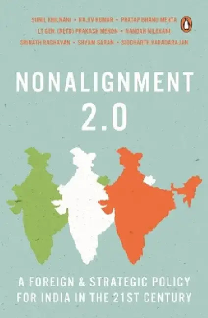 Nonalignment 2.0: A Foreign and Strategic Policy for India in the 21st Century by Sunil Khilnani